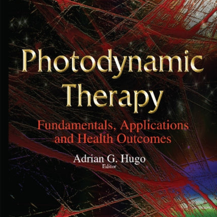 Photodynamic Therapy: Fundamentals, Applications