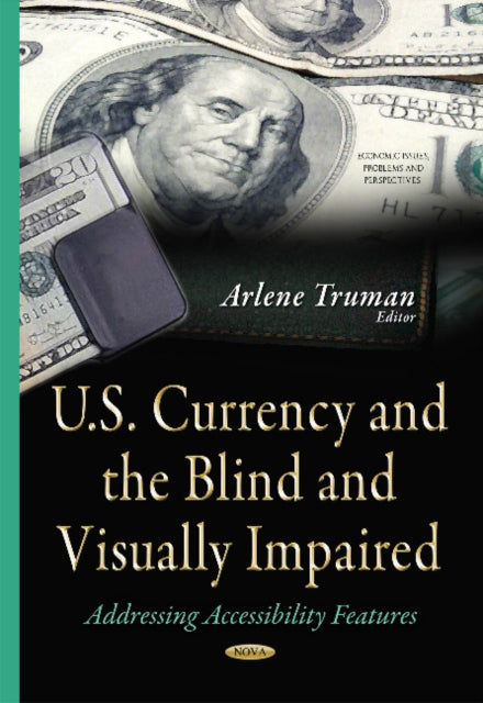 U.S. Currency & the Blind & Visually Impaired: Addressing Accessibility Features