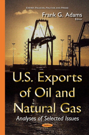 U.S. Exports of Oil & Natural Gas: Analyses of Selected Issues