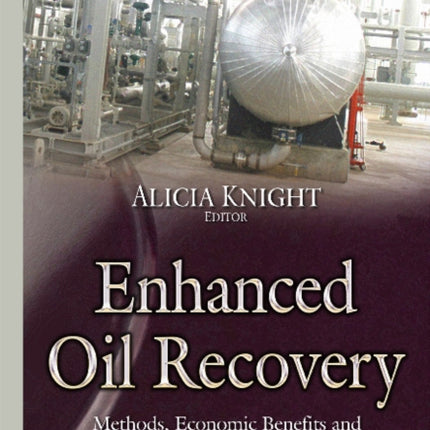 Enhanced Oil Recovery: Methods, Economic Benefits & Impacts on the Environment