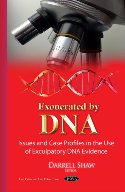 Exonerated by DNA: Issues & Case Profiles in the