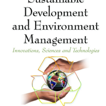 Sustainable Development & Environment Management: Innovations, Sciences & Technologies Series