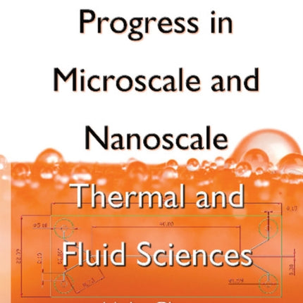 Progress in Microscale & Nanoscale Thermal & Fluid Sciences