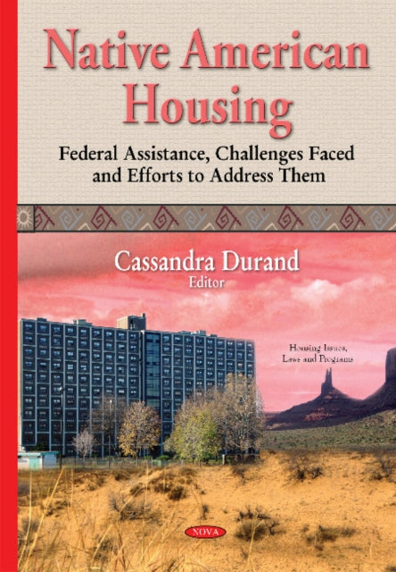 Native American Housing: Federal Assistance, Challenges Faced & Efforts to Address Them