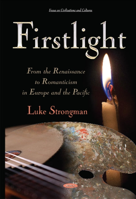 Firstlight: From the Renaissance to Romanticism in Europe & the Pacific