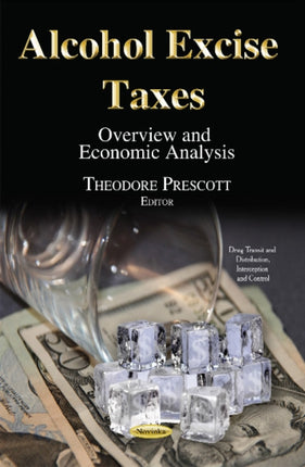 Alcohol Excise Taxes: Overview & Economic