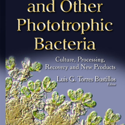 Microalgae & Other Phototrophic Bacteria: Culture, Processing, Recovery & New Products