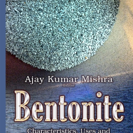 Bentonite: Characteristics, Uses & Implications