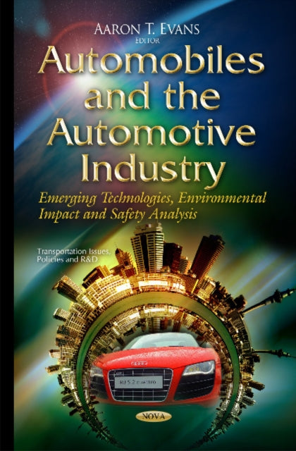 Automobiles & the Automotive Industry: Emerging Technologies, Environmental Impact & Safety Analysis