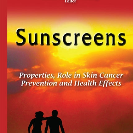 Sunscreens: Properties, Role in Skin Cancer Prevention & Health Effects