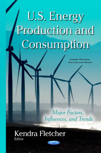 U.S. Energy Production & Consumption: Major Factors, Influences & Trends