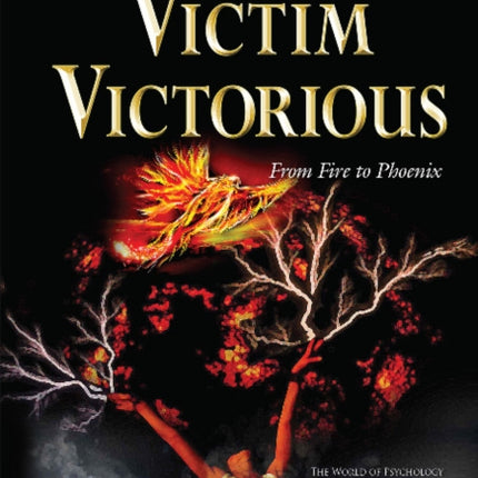 Victim Victorious: From Fire to Phoenix