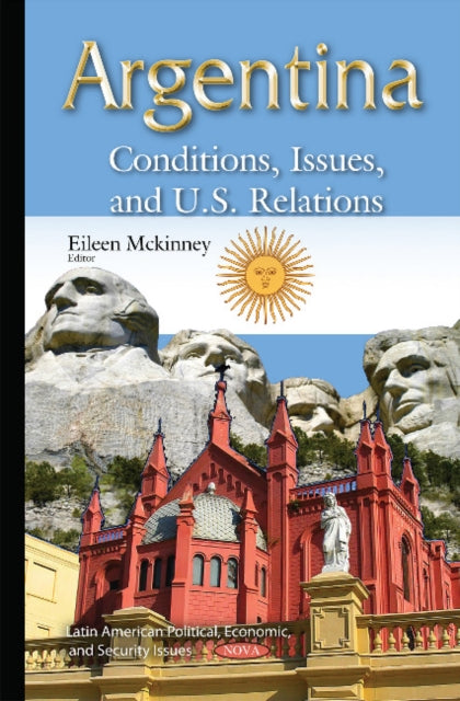 Argentina: Conditions, Issues & U.S. Relations