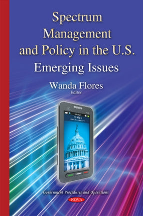 Spectrum Management & Policy in the U.S.: Emerging Issues