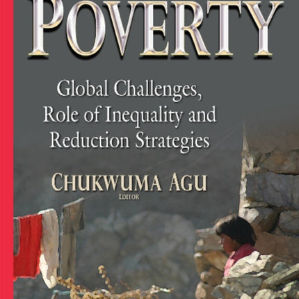 Poverty: Global Challenges, Role of Inequality & Reduction Strategies