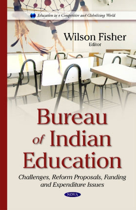 Bureau of Indian Education: Challenges, Reform Proposals, Funding & Expenditure Issues