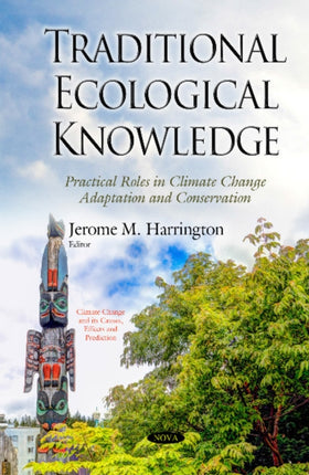 Traditional Ecological Knowledge: Practical Roles in Climate Change Adaptation and Conservation