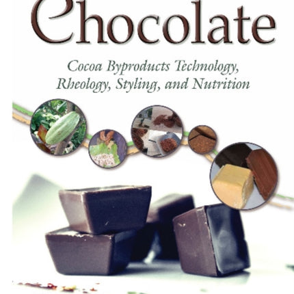 Chocolate: Cocoa Byproducts Technology, Rheology, Styling & Nutrition