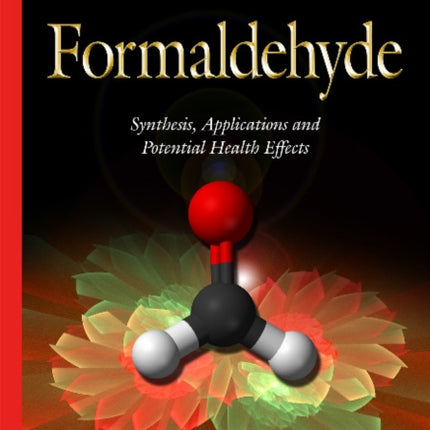 Formaldehyde: Synthesis, Applications & Potential Health Effects