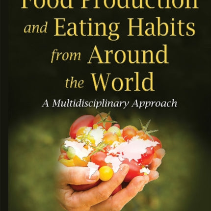 Food Production & Eating Habits from Around the World: A Multidisciplinary Approach