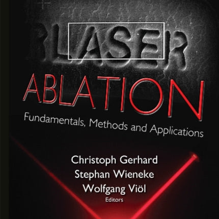 Laser Ablation: Fundamentals, Methods & Applications