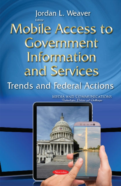 Mobile Access to Government Information & Services: Trends & Federal Actions