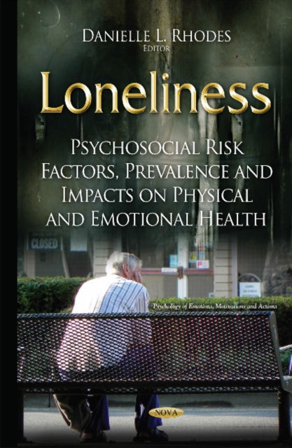 Loneliness: Psychosocial Risk Factors, Prevalence & Impacts on Physical & Emotional Health