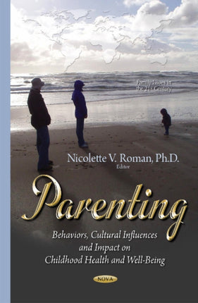 Parenting: Behaviors, Cultural Influences & Impact on Childhood Health