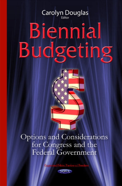 Biennial Budgeting: Options & Considerations for Congress & the Federal Government