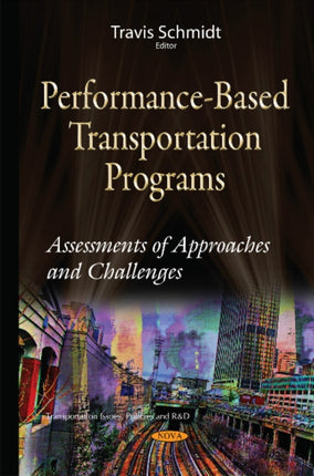 Performance-Based Transportation Programs: Assessments of Approaches & Challenges