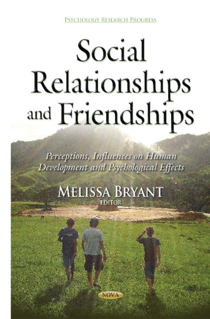 Social Relationships & Friendships: Perceptions, Influences on Human Development & Psychological Effects