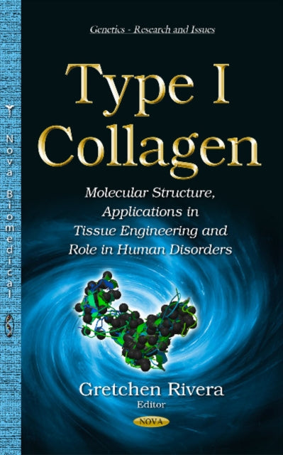 Type I Collagen: Molecular Structure, Applications in Tissue Engineering & Role in Human Disorders