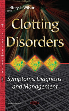 Clotting Disorders: Symptoms, Diagnosis &