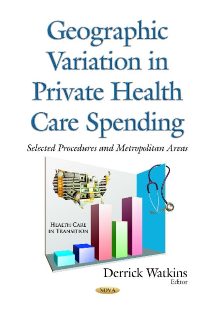 Geographic Variation in Private Health Care Spending: Selected Procedures & Metropolitan Areas