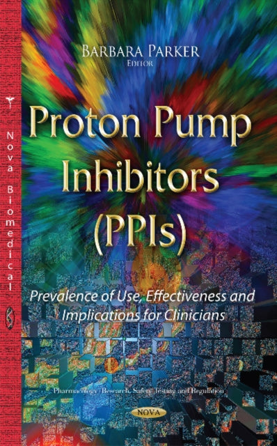 Proton Pump Inhibitors (PPIs): Prevalence of Use, Effectiveness & Implications for Clinicians