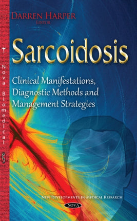 Sarcoidosis: Clinical Manifestations, Diagnostic Methods & Management Strategies