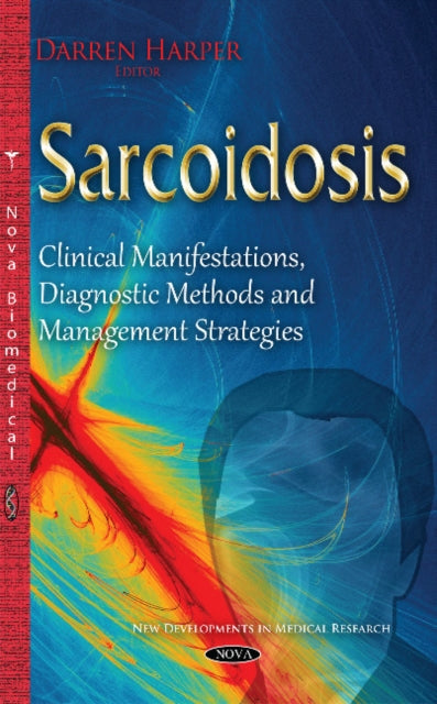 Sarcoidosis: Clinical Manifestations, Diagnostic Methods & Management Strategies