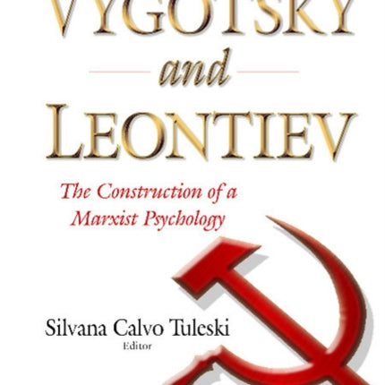 Vygotsky & Leontiev: The Construction of a Marxist Psychology