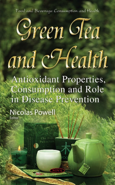 Green Tea & Health: Antioxidant Properties, Consumption & Role in Disease Prevention