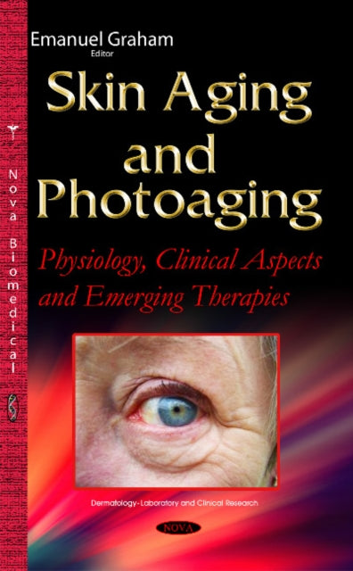 Skin Aging & Photoaging: Physiology, Clinical Aspects & Emerging Therapies