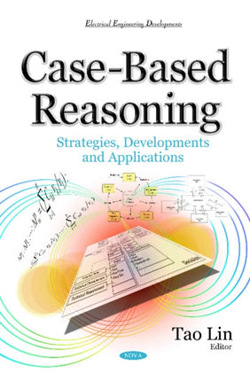 Case-Based Reasoning: Strategies, Developments & Applications