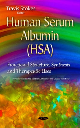 Human Serum Albumin (HSA): Functional Structure, Synthesis & Therapeutic Uses