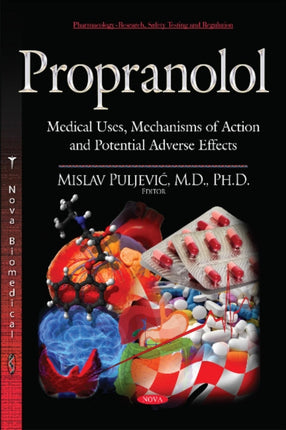 Propranolol: Medical Uses, Mechanisms of Action &