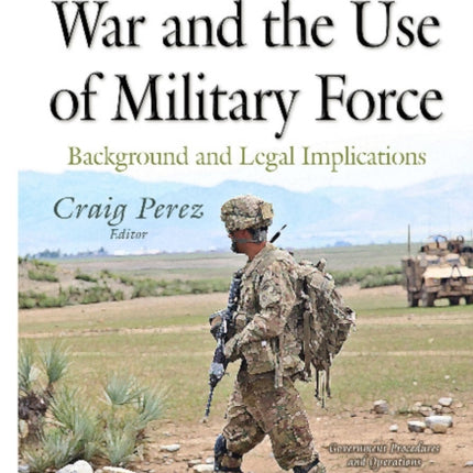 Enactment of War & the Use of Military Force: Background & Legal Implications