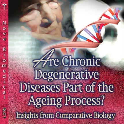 Are Chronic Degenerative Diseases Part of the Ageing Process?: Insights from Comparative Biology