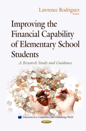 Improving the Financial Capability of Elementary School Students: A Research Study & Guidance