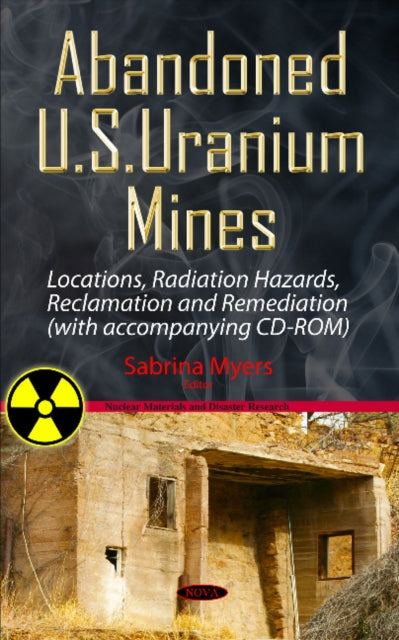 Abandoned U.S. Uranium Mines: Locations, Radiation Hazards, Reclamation & Remediation