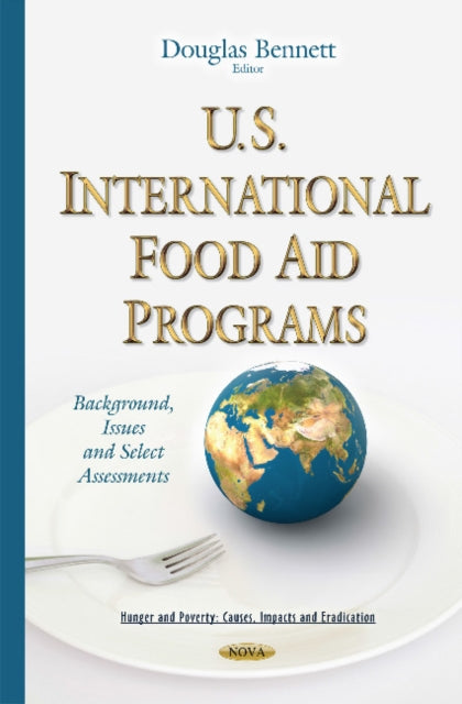 U.S. International Food Aid Programs: Background, Issues & Select Assessments