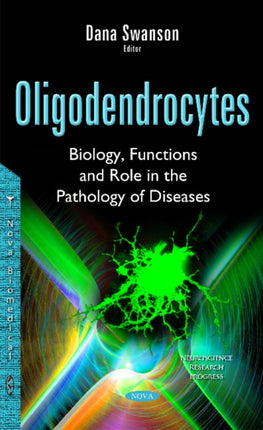 Oligodendrocytes: Biology, Functions & Role in the Pathology of Diseases