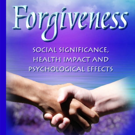 Forgiveness: Social Significance, Health Impact &